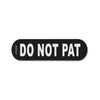 Rogz Pre-Made Badge Do Not Pat Lge*~*-Habitat Pet Supplies