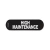 Rogz Pre-Made Badge High Maintenance Lge=^._.^=^^^-Habitat Pet Supplies